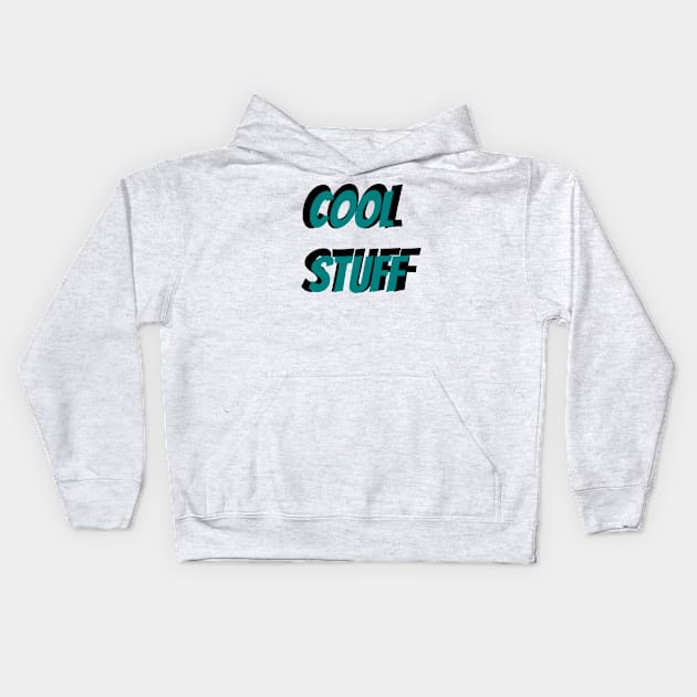 Cool stuff Kids Hoodie by tjagatic